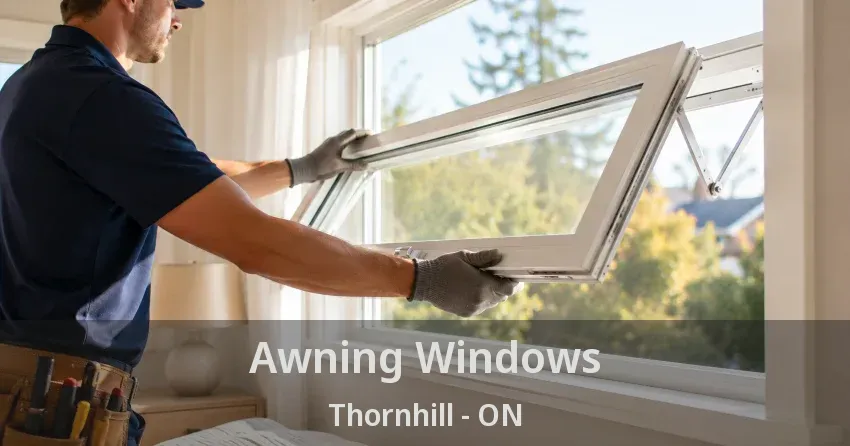 Awning Windows Thornhill - ON