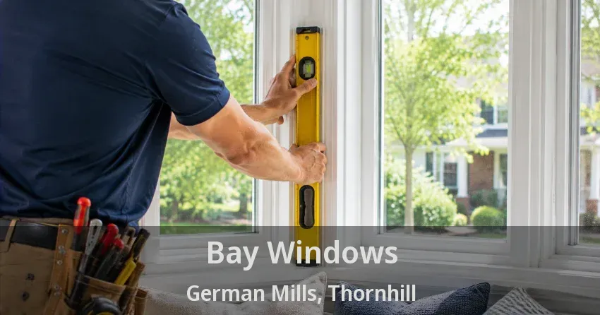 Bay Windows German Mills, Thornhill - ON