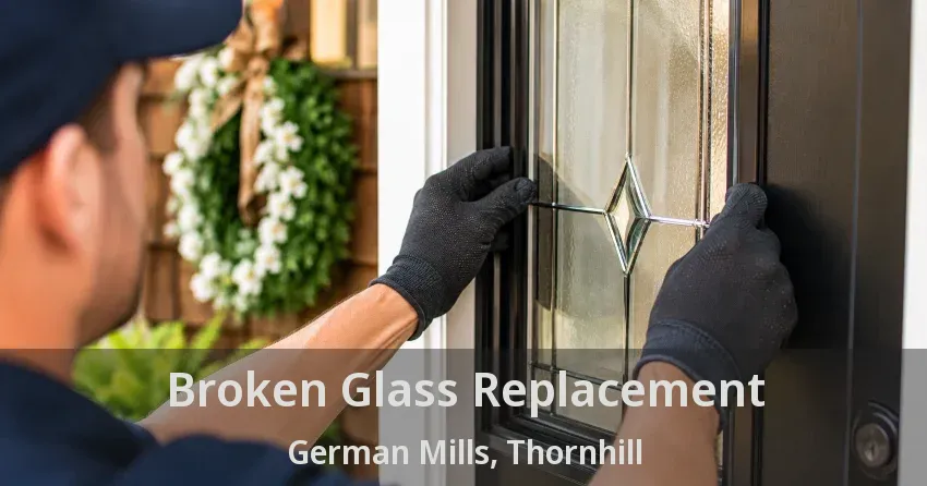 Broken Glass Replacement German Mills, Thornhill - ON