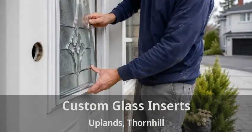 Custom Glass Inserts Uplands, Thornhill - ON