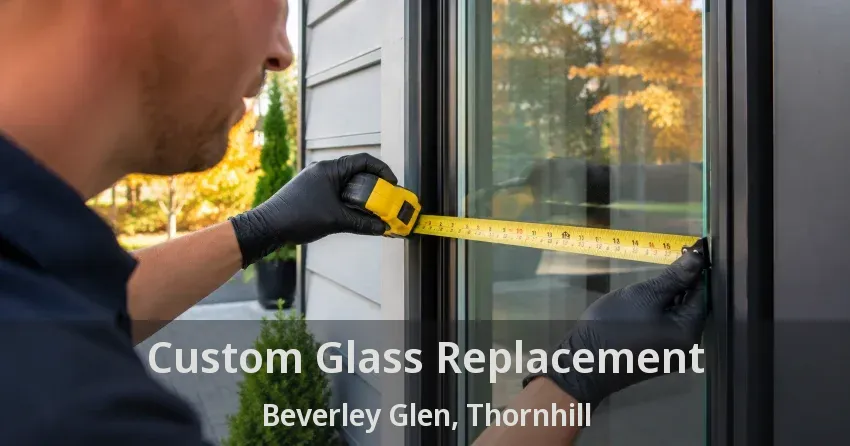 Custom Glass Replacement Beverley Glen, Thornhill - ON