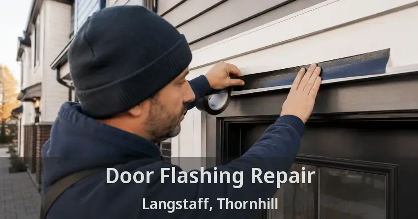 Door Flashing Repair Langstaff, Thornhill - ON
