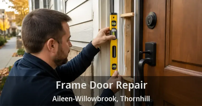 Frame Door Repair Aileen-Willowbrook, Thornhill - ON