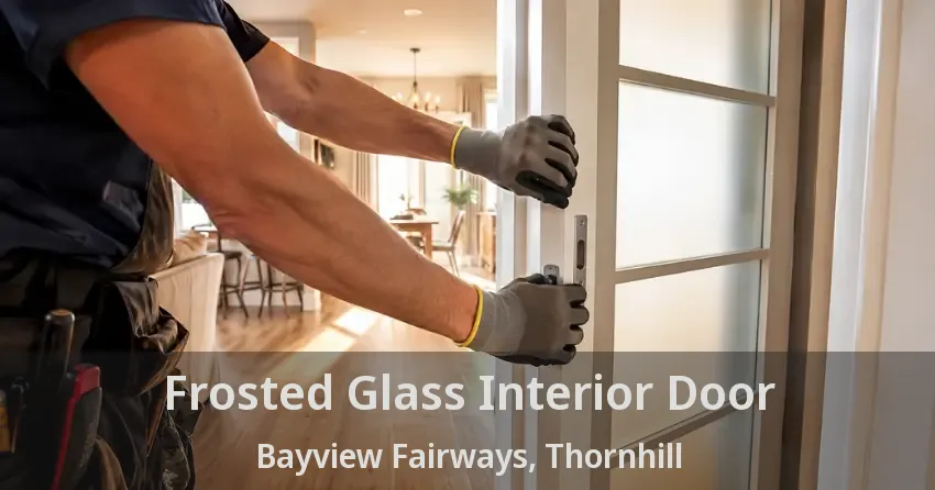 Frosted Glass Interior Door Bayview Fairways, Thornhill - ON