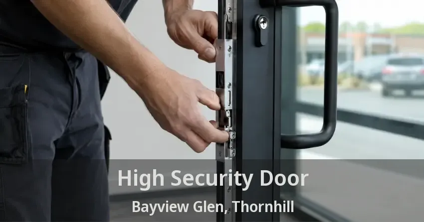 High Security Door Bayview Glen, Thornhill - ON