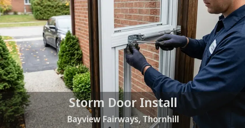 Storm Door Install Bayview Fairways, Thornhill - ON