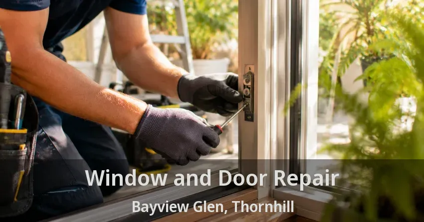 Window and Door Repair Bayview Glen, Thornhill - ON