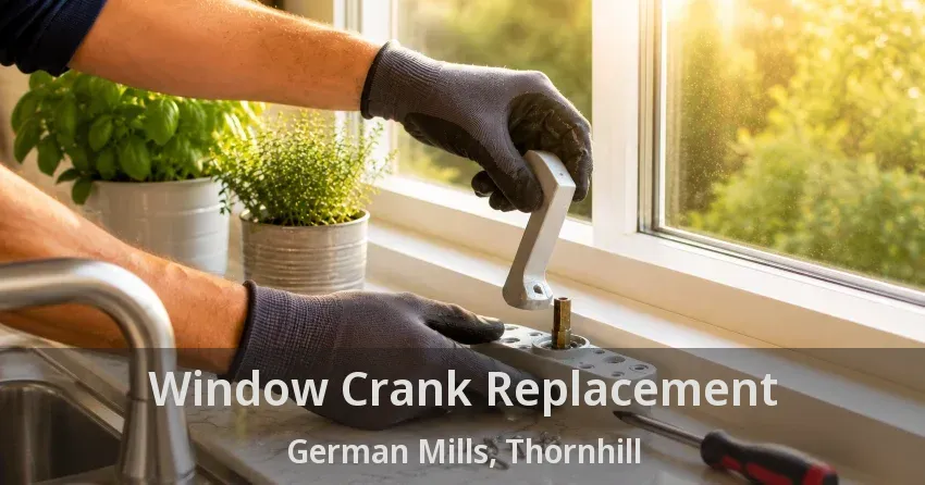 Window Crank Replacement German Mills, Thornhill - ON